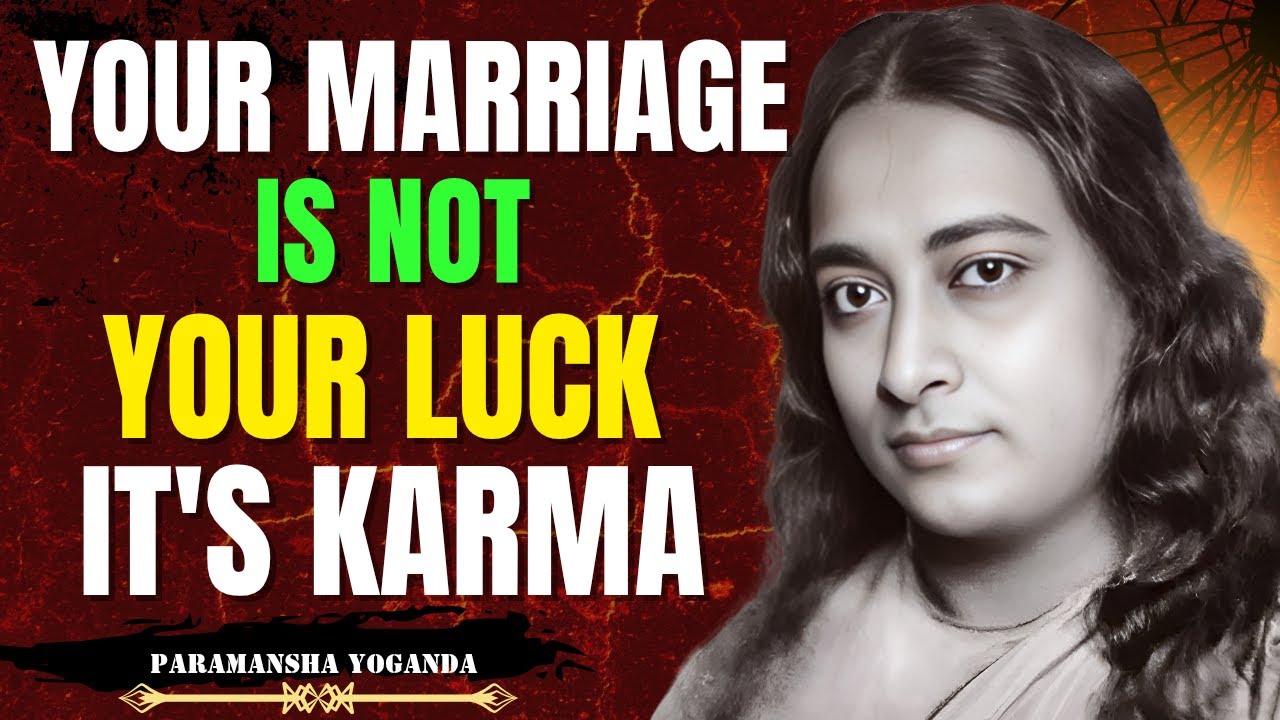 Your Marriage is Not Luck, It’s Your Karma – Paramahansa Yogananda