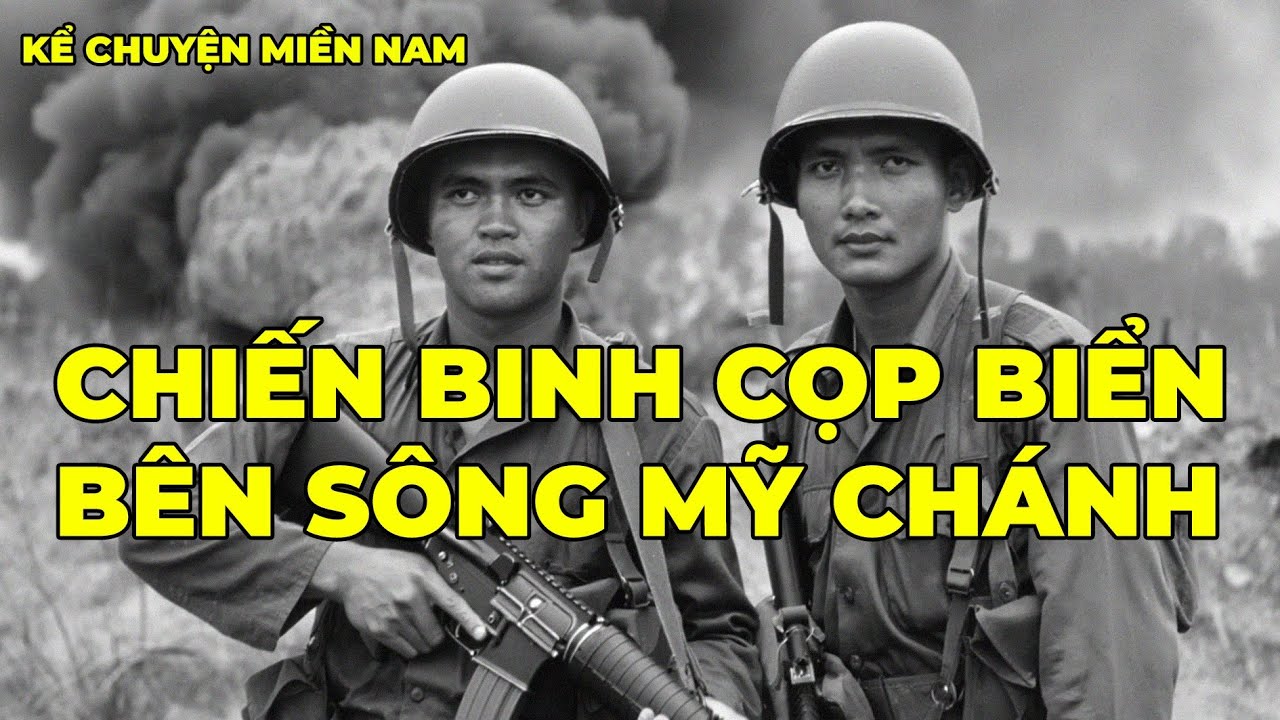 Chiến Binh Cọp Biển Bên Sông Mỹ Chánh | Hồi Ký Miền Nam