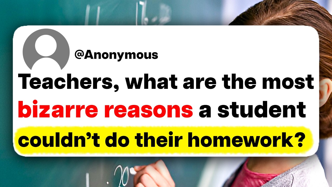 Teachers, what are the most bizarre reasons a student couldn't do their homework?