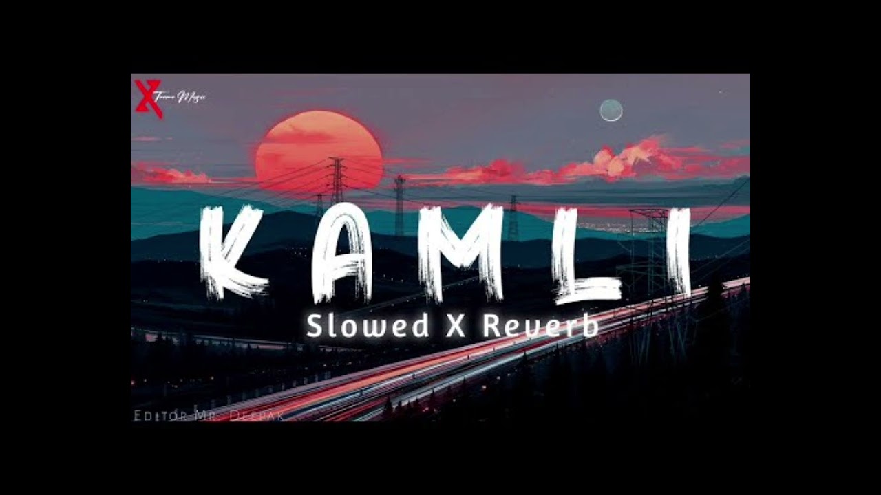 Kamli slowed reverb song 