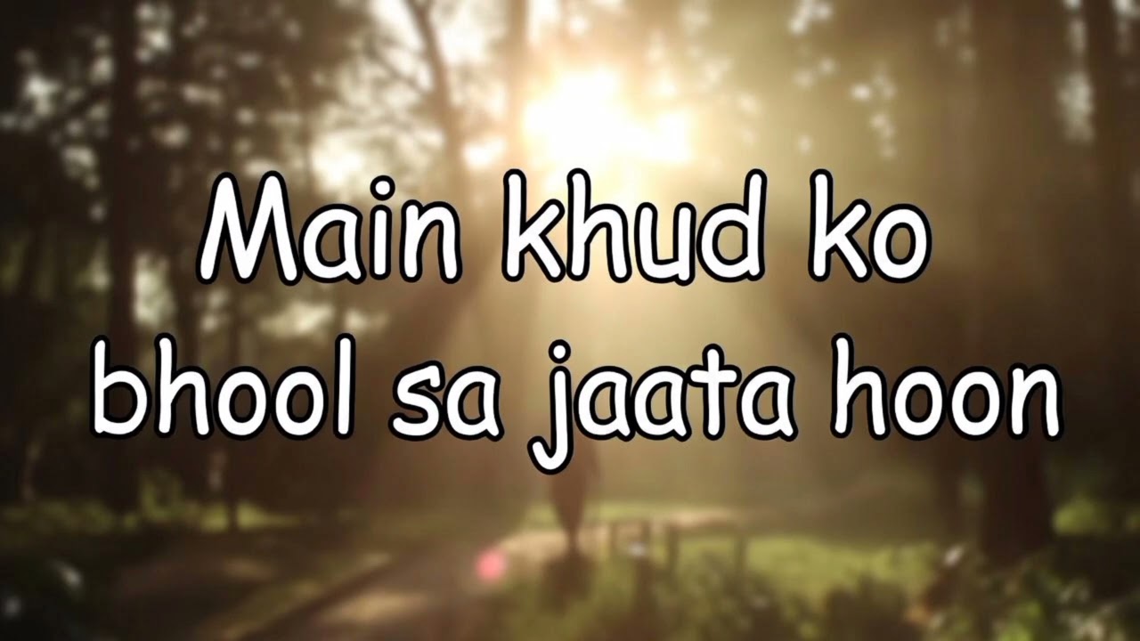 Main Khud ko Bhool Sa jaata hoon 🎵