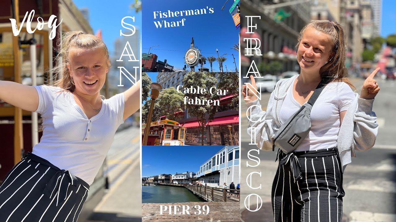 San Francisco Vlog // Cable Cars, Fisherman’s Wharf, Pier 39 // Tag 1 // Auslandsjahr USA 22/23