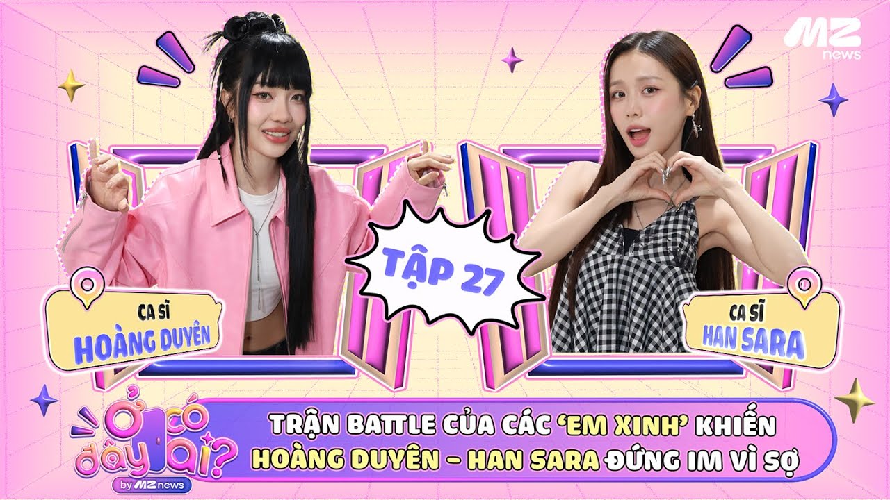 HOÀNG DUYÊN - HAN SARA SỢ ĐẾN ĐỔ MỒ HÔI KHI THẤY CÁC EM XINH BATTLE | Ở ĐÂY CÓ AI? - TẬP 27 OFFICIAL