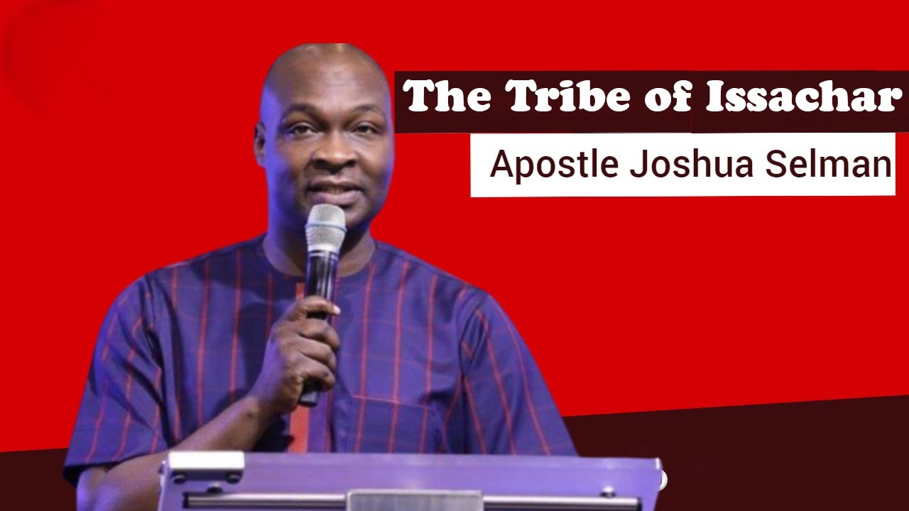 The Tribe of Issachar by Apostle Joshua Selman