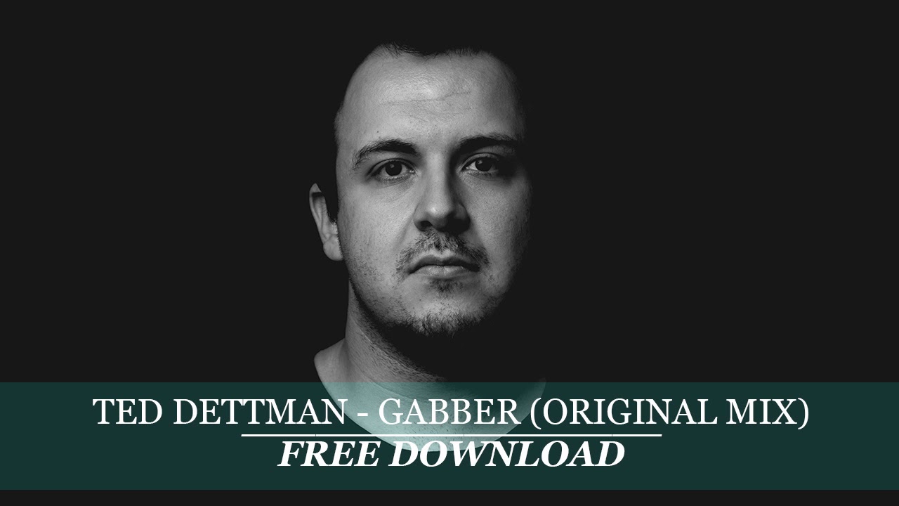 [FREE DOWNLOAD] Ted Dettman - Gabber (Original Mix)