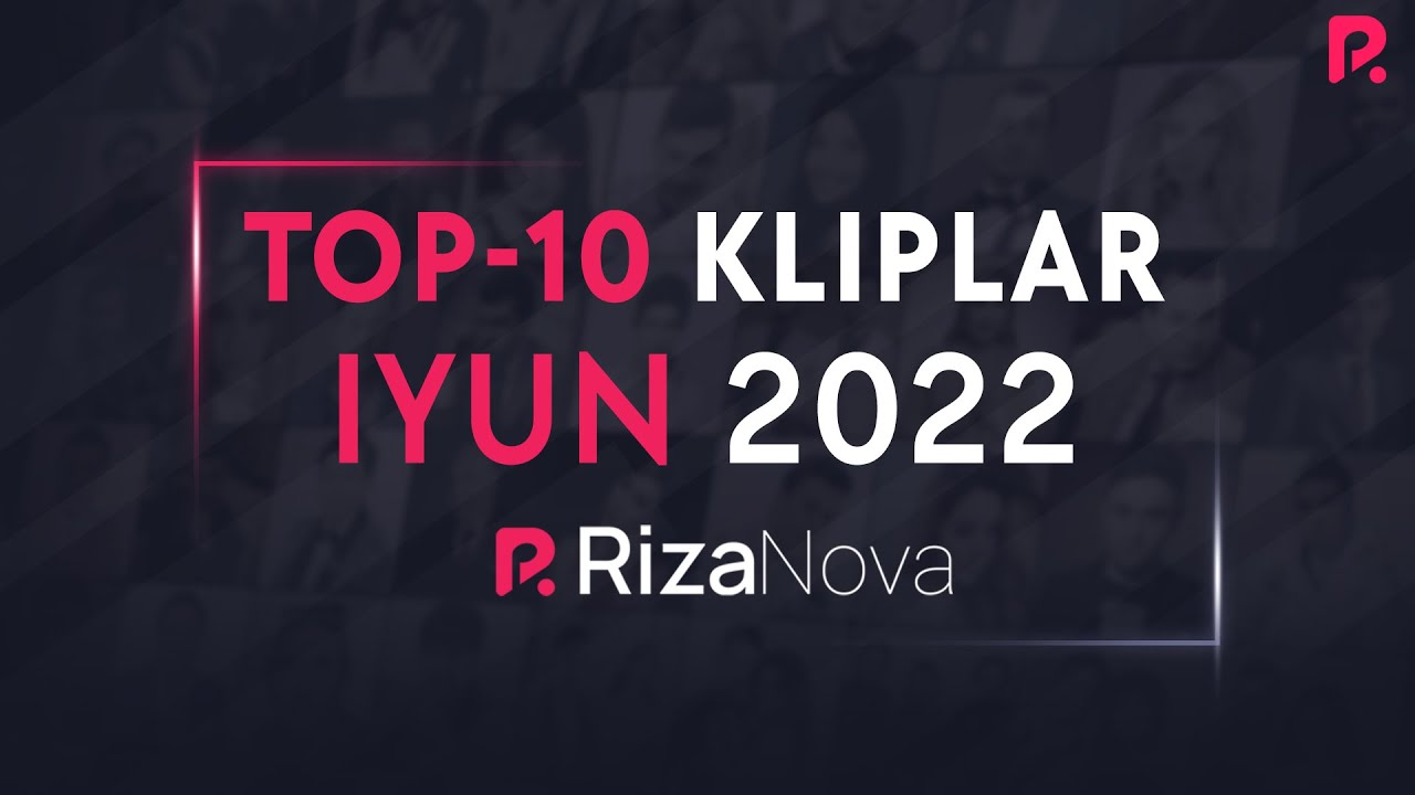 #TOP10 Kliplar #Iyun2022 #RizaNova