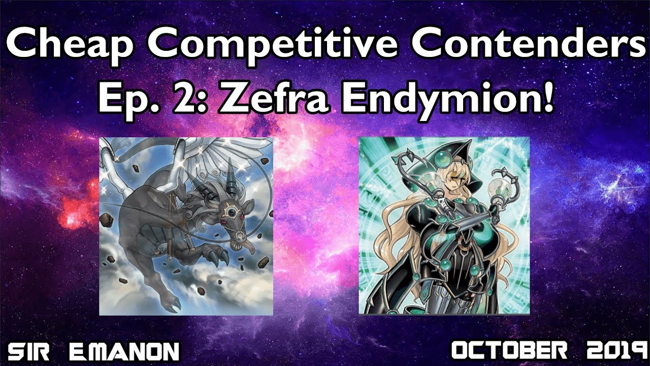 Yu-Gi-Oh! Cheap Competitive Contenders | Ep. 2: Zefra Endymion (October 2019)