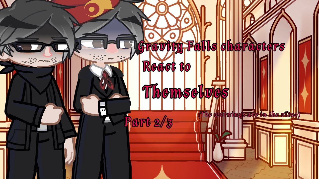 Gravity Falls characters Rect to Themselves (Part 2/3) *The warnings are in the video*