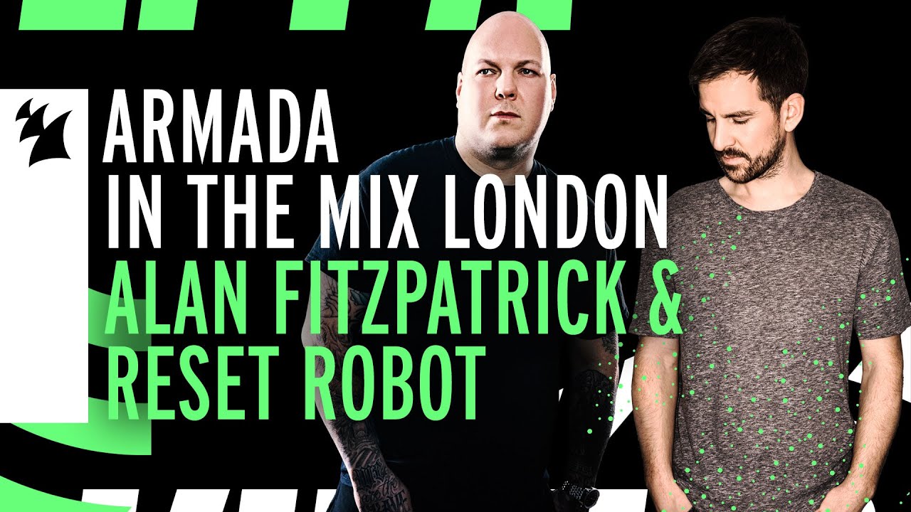 Armada In The Mix London: Alan Fitzpatrick & Reset Robot
