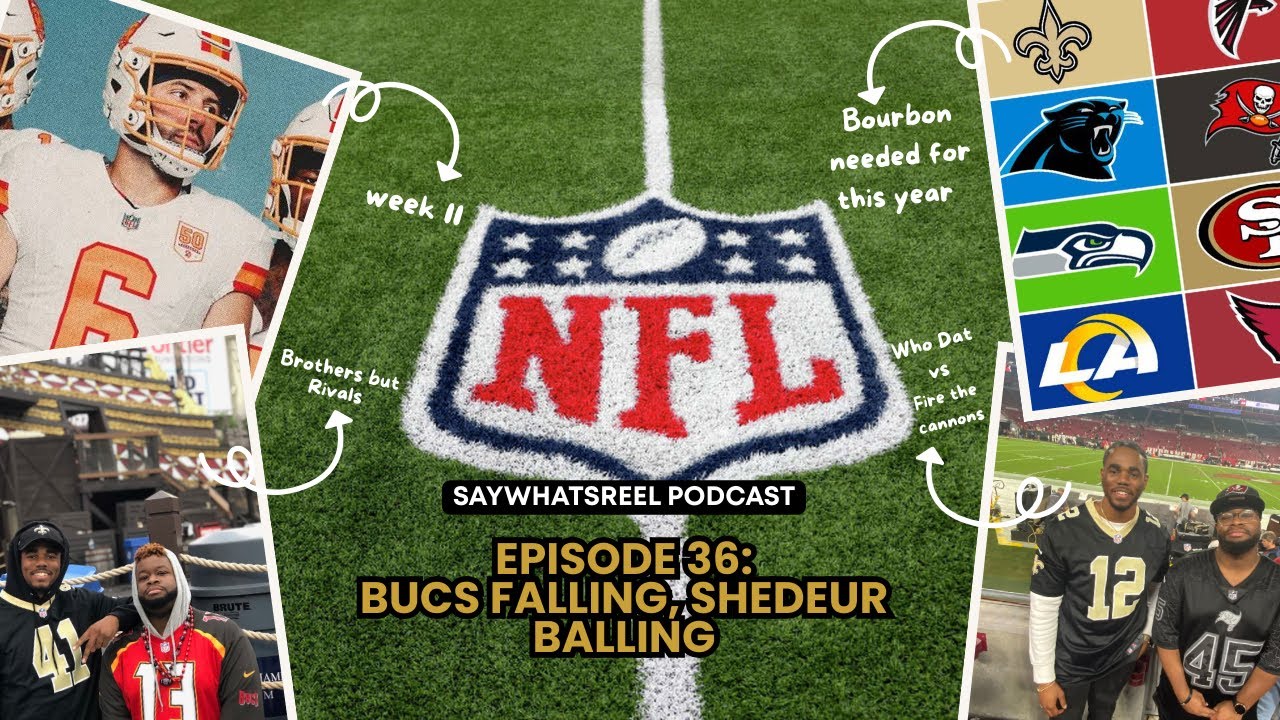 Bucs fallin, Shedeur Ballin | Say What’s Reel Ep. 36 