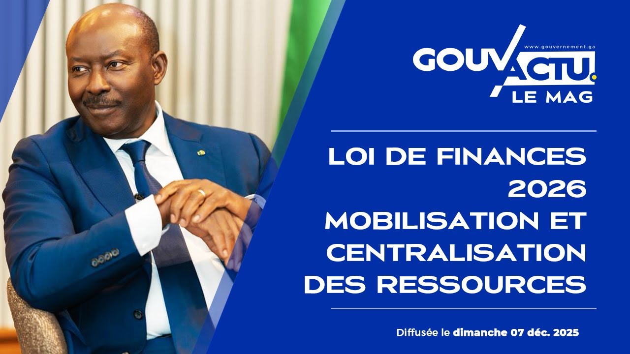 GOUV'ACTU Le Mag - EM6 : Loi de finances 2026 « Mobilisation et Centralisation des ressources »