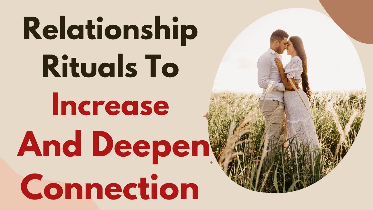 20 Relationship Rituals To Increase And Deepen Connection