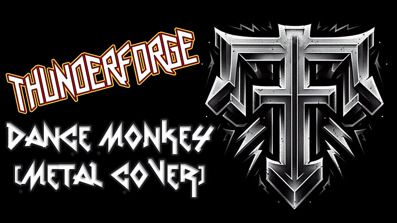 Thunderforge - Dance Monkey (Metal Cover) [2024] N!C&Oslash;