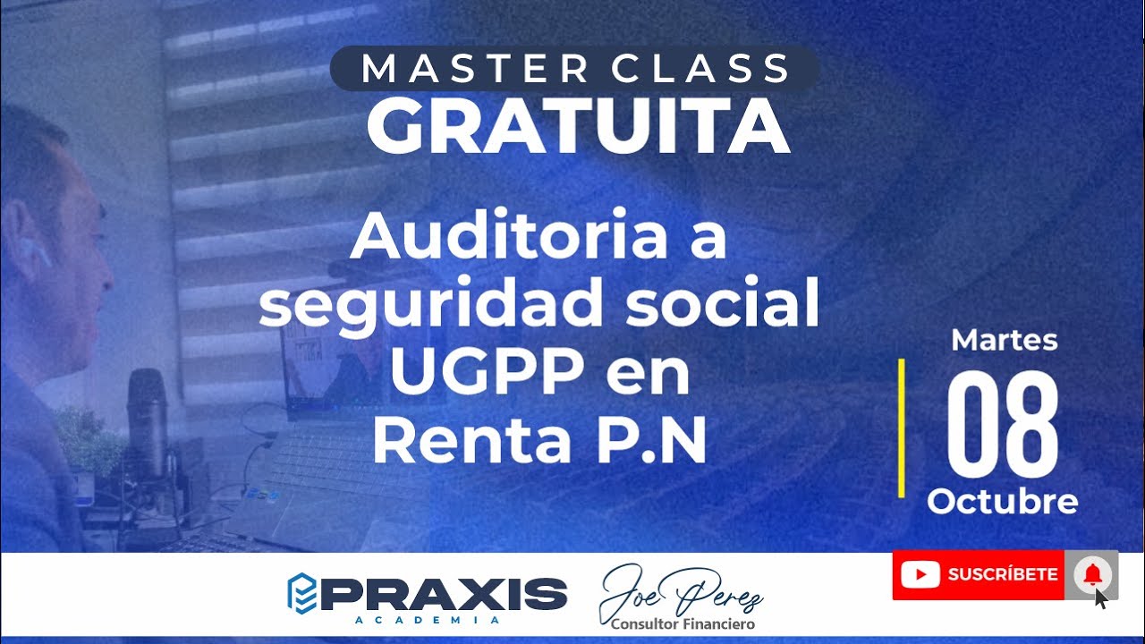 AUDITORÍA A SEGURIDAD SOCIAL UGPP EN RENTA PERSONA NATURAL - MASTERCLASS GRATUITA