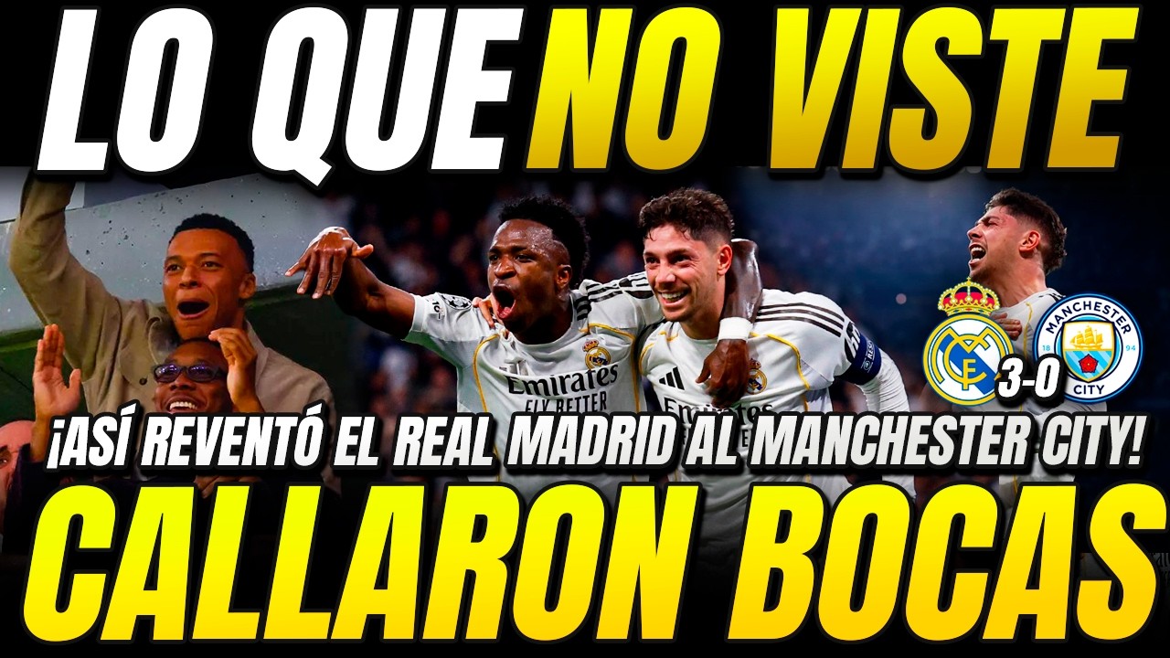 ASÍ DESTRUYERON AL CITY! | LO QUE NO VISTE del REAL MADRID 3-0 MANCHESTER CITY | MBAPPÉ LO CELEBRÓ