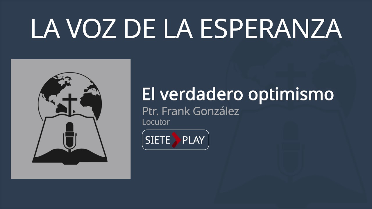La voz de la esperanza: El verdadero optimismo - Ptr. Frank González