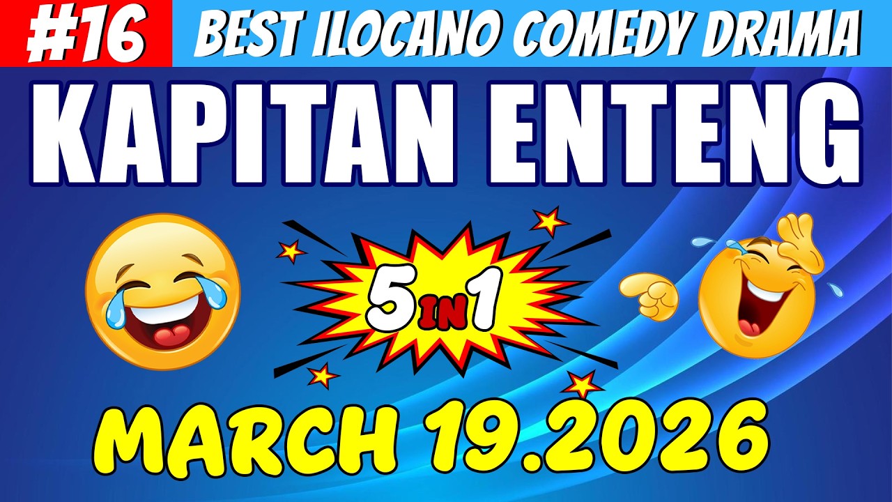 KAPITAN ENTENG #16 | Best Ilocano Comedy Drama 5in1 | March 19 .2026 #ilocanodrama #kapitanenteng