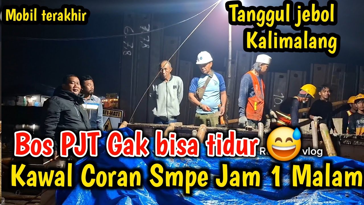 Bos PJT gak bisa Tidur Kawal Cor Tanggul jebol kali malang sampe Malam 01:30