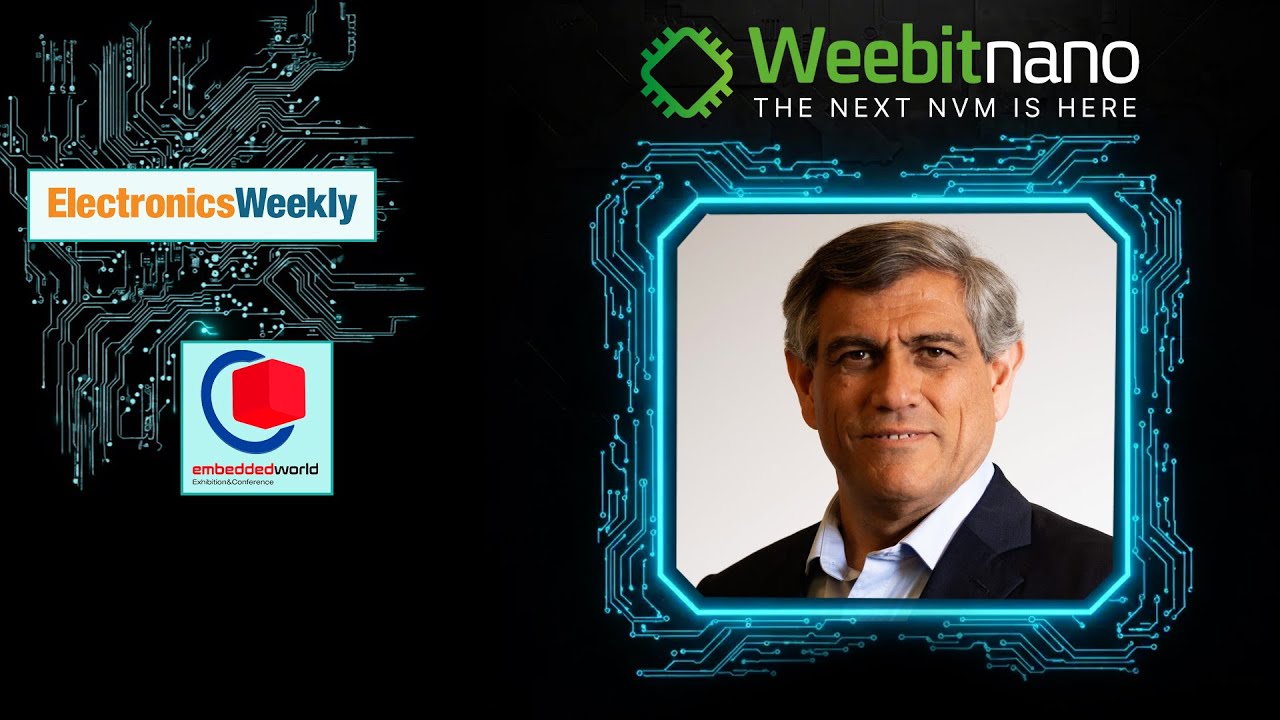 Weebit Nano – The Next NVM is ReRAM | Electronics Weekly