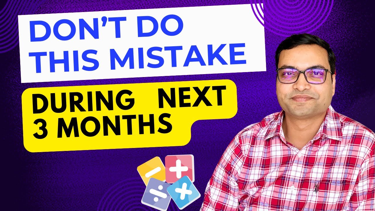 Don't Do This Mistake During Next 3 Months