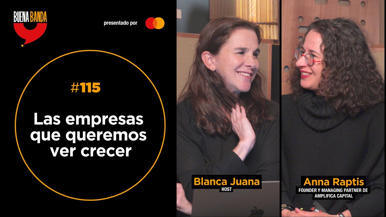 Ep. 115 | LAS EMPRESAS QUE QUEREMOS VER CRECER | Anna Raptis | Buena Banda Podcast