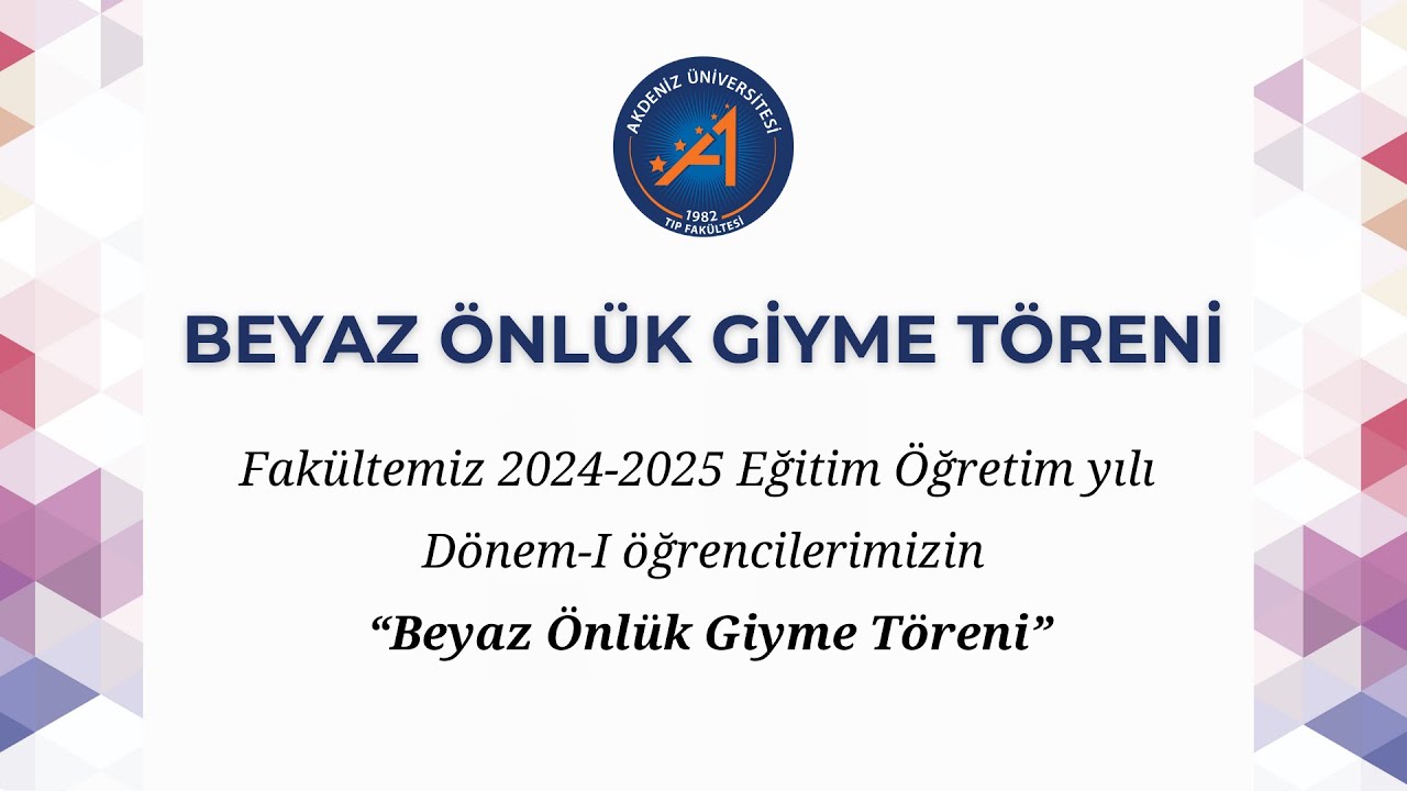 AKDENİZ ÜNİVERSİTESİ TIP FAKÜLTESİ DÖNEM 1 ÖĞRENCİLERİ BEYAZ ÖNLÜK GİYME TÖRENİ