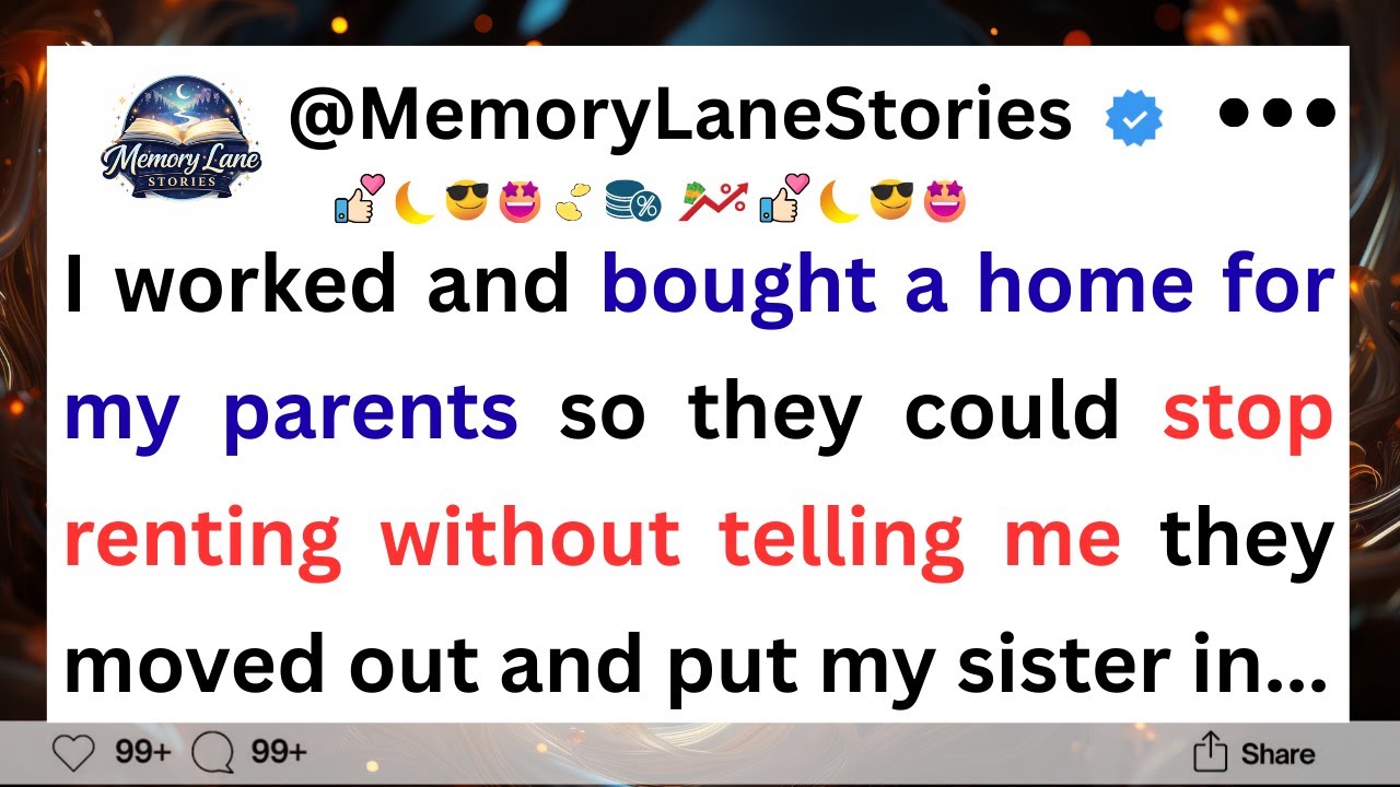 I worked and bought a home for my parents so they could stop renting without telling...