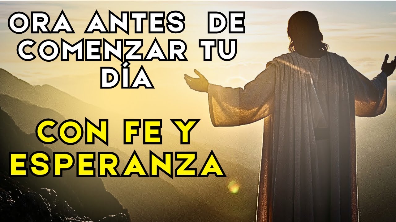 Que DIOS Llene tu Mañana de Fe y Esperanza🙏 | Oración de la Mañana