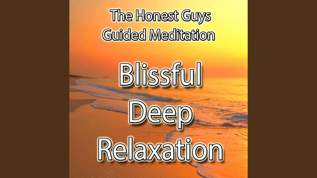 Blissful Deep Relaxation - Guided Meditation