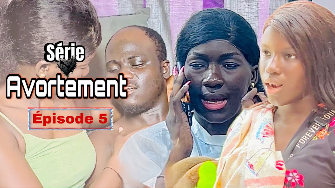 Série AVORTEMENT - Épisode 5