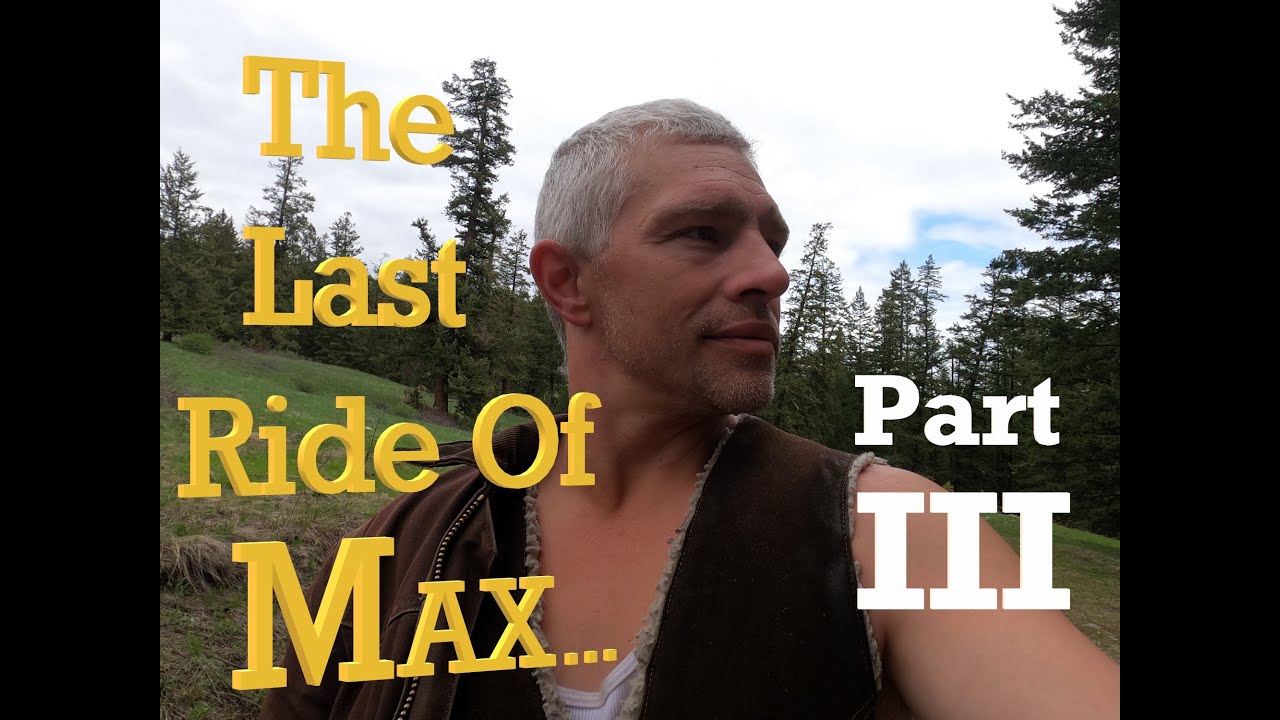 The Last Ride of Max part three