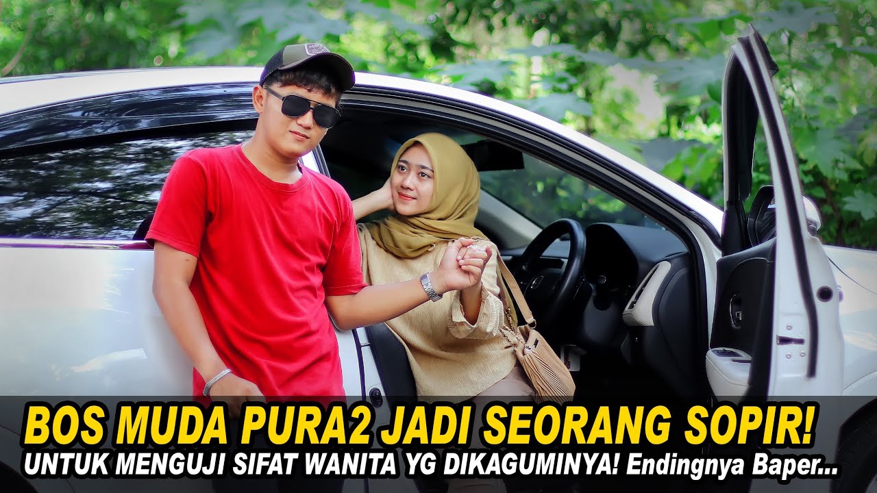 BOS MUDA PURA2 JADI SEORANG SOPIR UNTUK MENGUJI SIFAT WANITA YG DIKAGUMI! Endingnya Bikin Baper...
