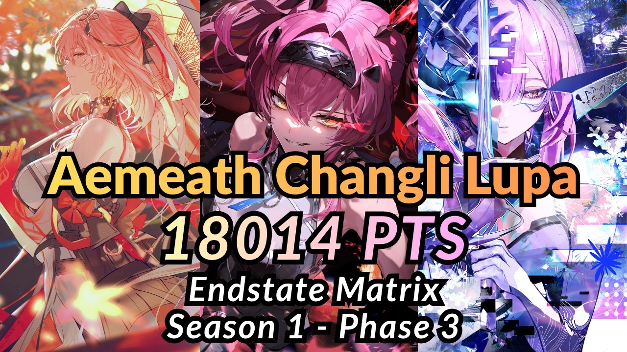 S0R1 Aemeath Changli Lupa 18014 PTS | Endstate Matrix Season 1- Phase 3 Wuthering Waves 3.4
