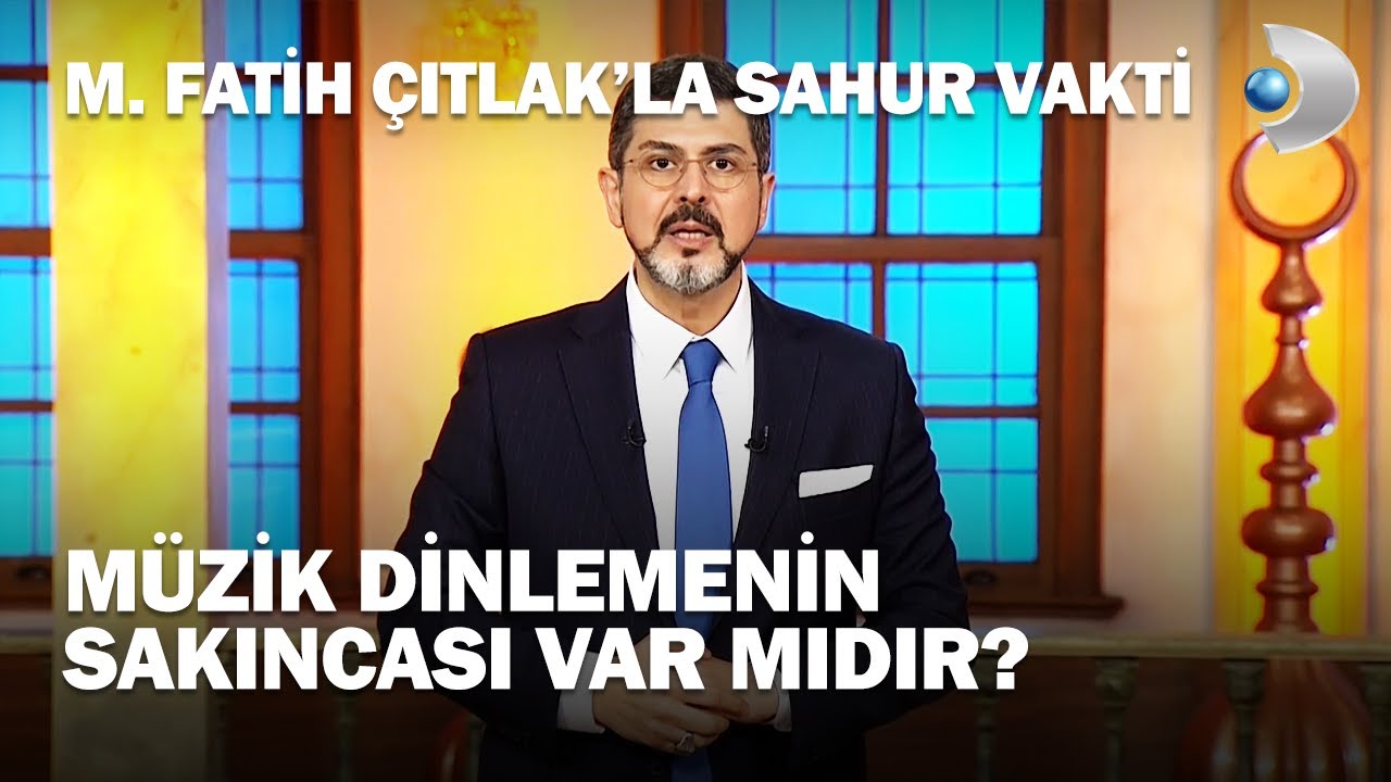 Müzik Dinlemenin Sakıncası Var Mıdır? - M. Fatih Çıtlak'la Sahur Vakti