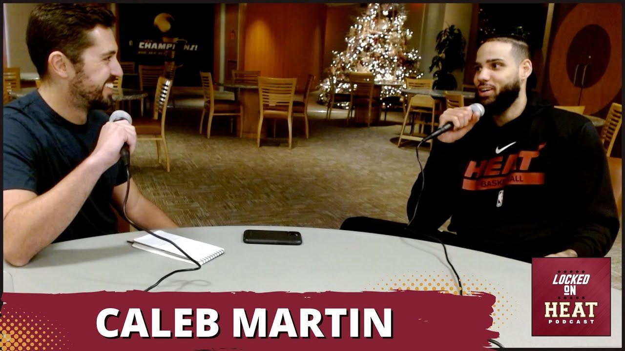 Caleb Martin On The Miami Heat's Season, Learning Power Forward, Tyler Herro's Improvement and More