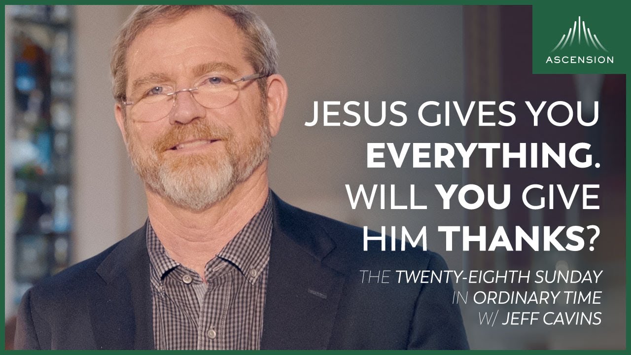 Jeff Cavins Reflection for the Twenty-eighth Sunday in Ordinary Time (Encountering the Word Year C)