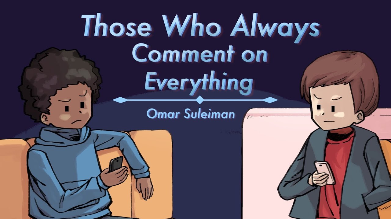 Those Who Always Comment on Everything - Omar Suleiman