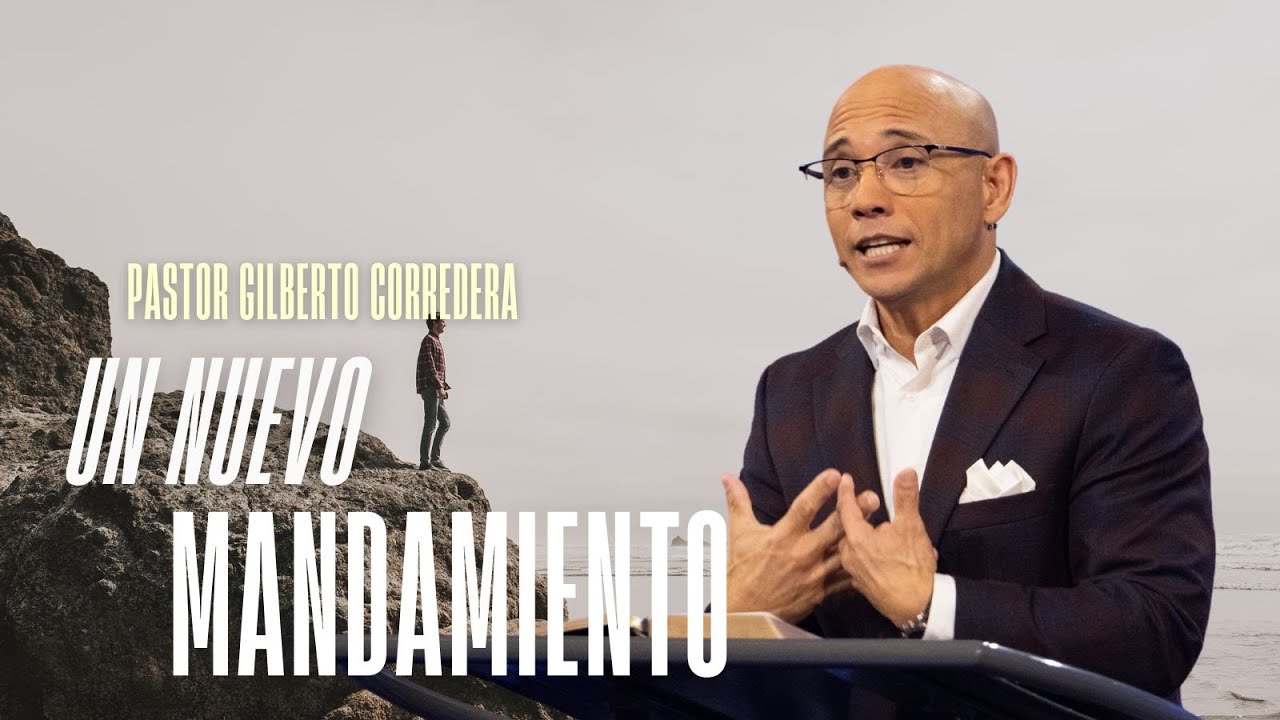 Gilberto Corredera | Un Nuevo Mandamiento | Juan 13:31-35