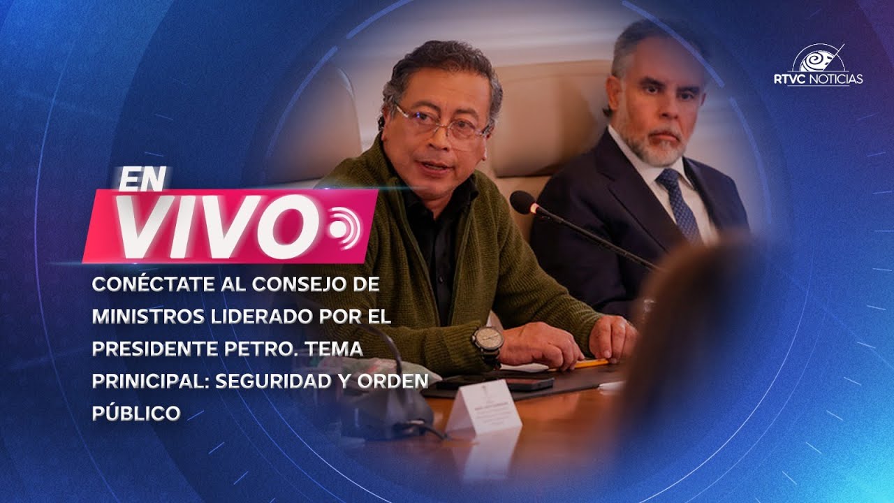 🔴EN VIVO: Conéctate al CONSEJO DE MINISTROS liderado por el presidente Petro. Tema: SEGURIDAD
