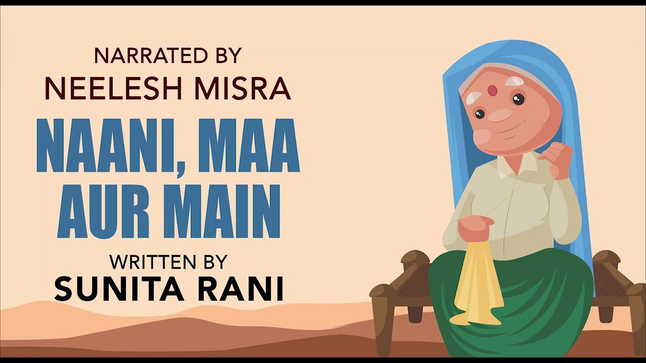 Naani, Maa Aur Main | Written By Sunita Rani | YKIB  Season 7 | Neelesh Misra