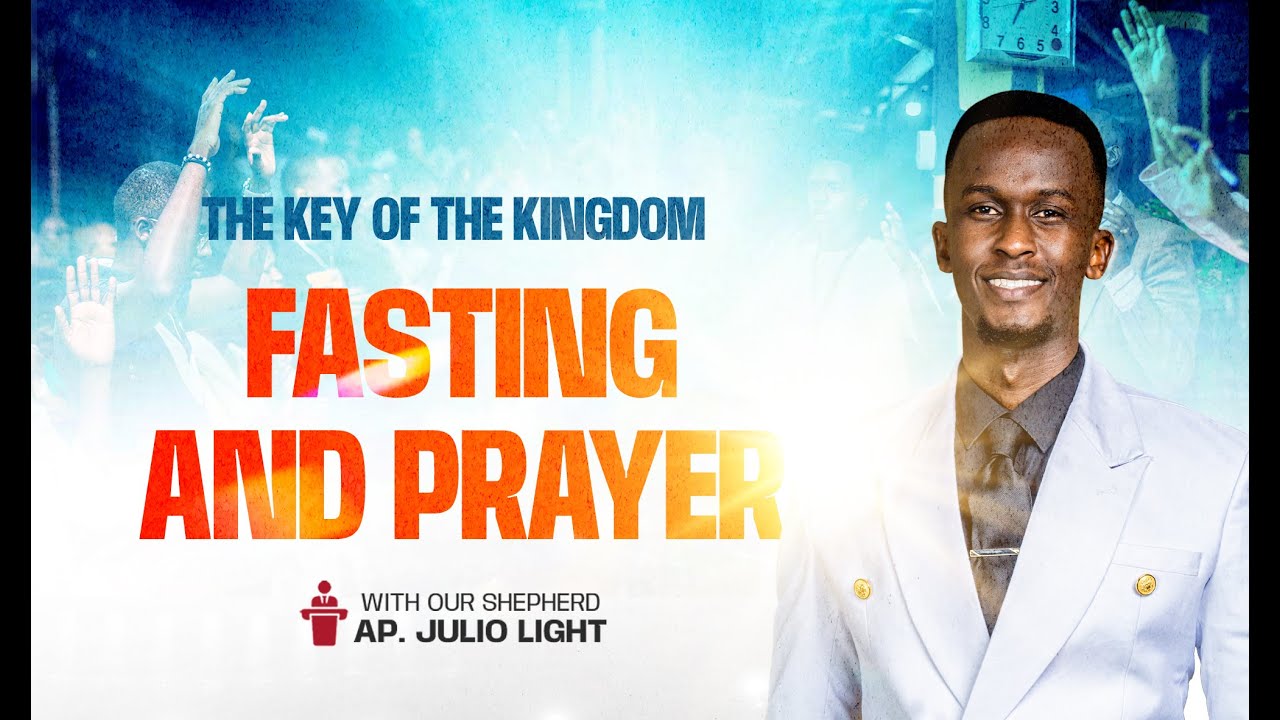 Fasting and Prayer ( Urufunguruzo rw'ubwami ) - Apostle Julio Light