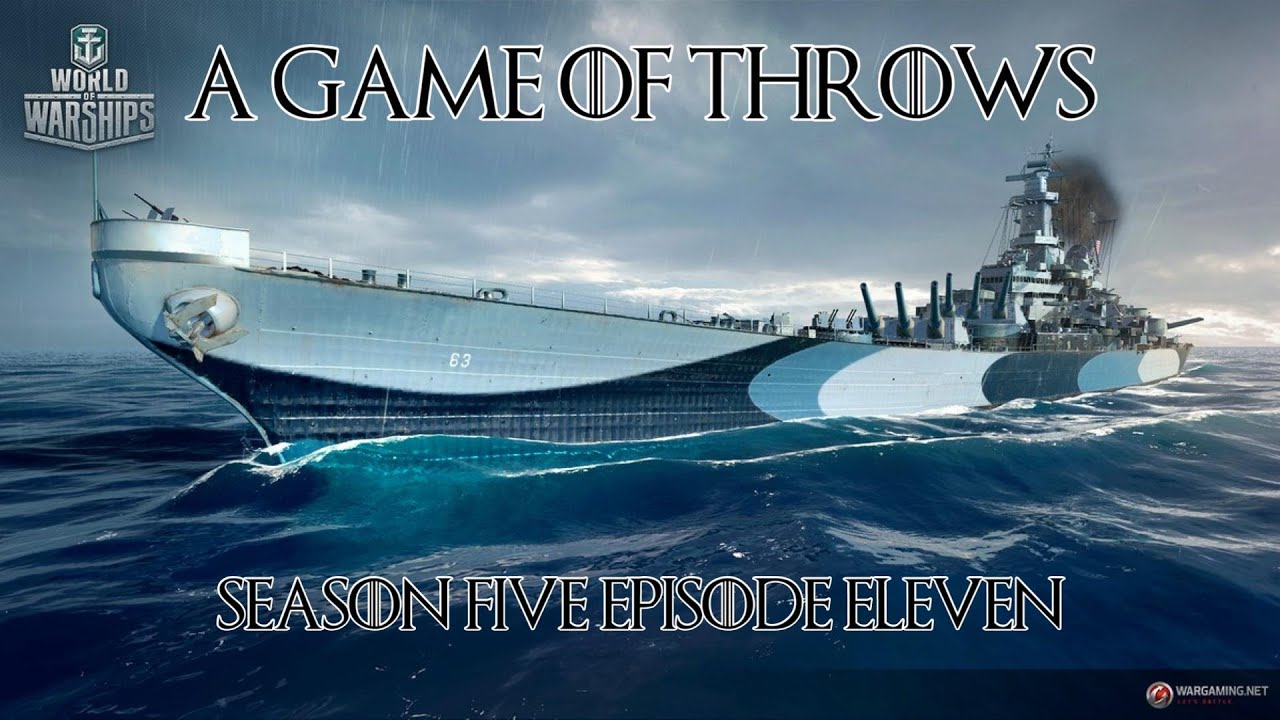 World of Warships - A Game of Throws Season Five Episode Eleven