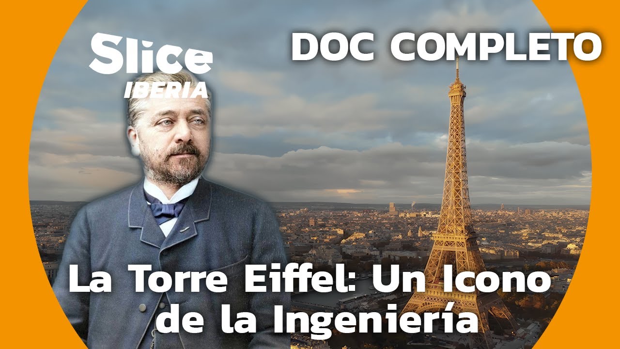 El desafio de la de la construcción de la Torre Eiffel | SLICE Iberia | DOCUMENTAL COMPLETO