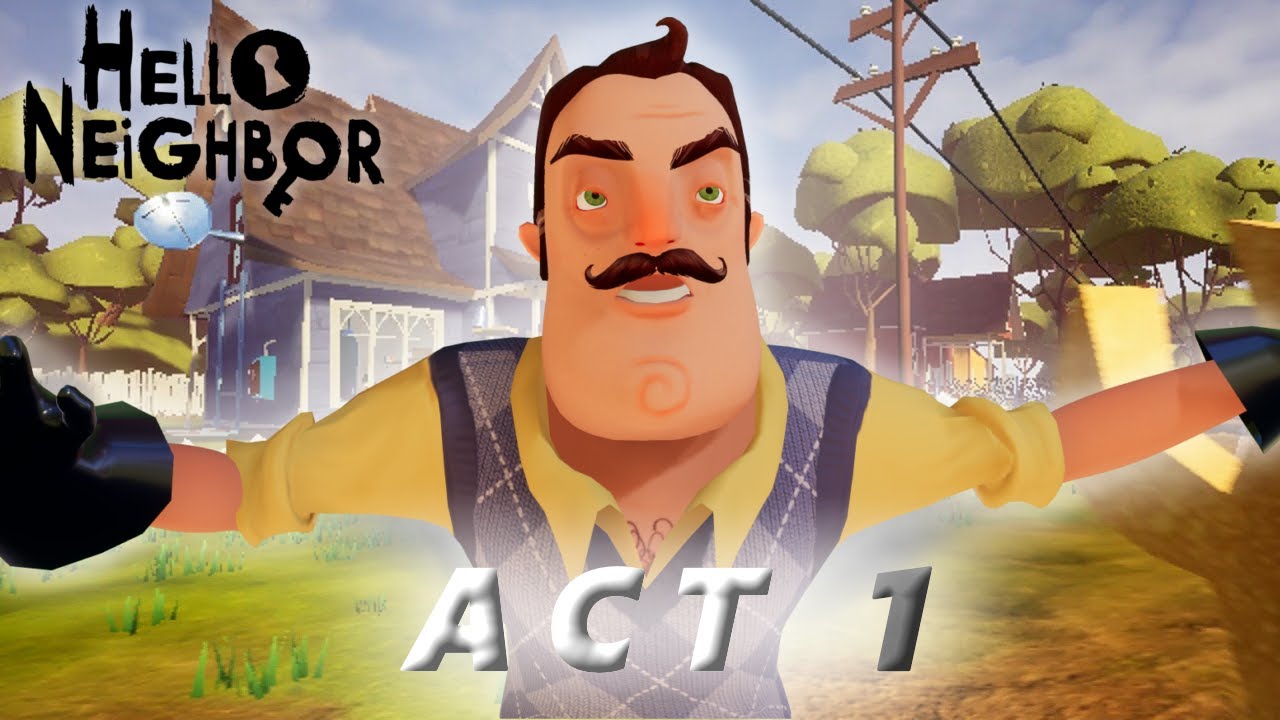 ПРОХОЖДЕНИЯ 1 АКТА В HELLO NEIGHBOR // PASSING THE 1 ACT IN HELLO NEIGHBOR