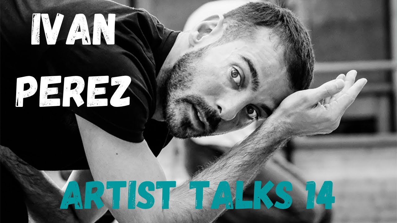 Iván Pérez | NDT, Paris Opera & Artistic Director of Heidelberg Dance Company | Artist Talks 14