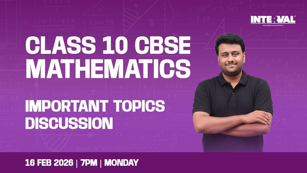 CLASS 10 CBSE MATHEMATICS | IMPORTANT TOPICS DISCUSSION | INTERVAL LEARNING
