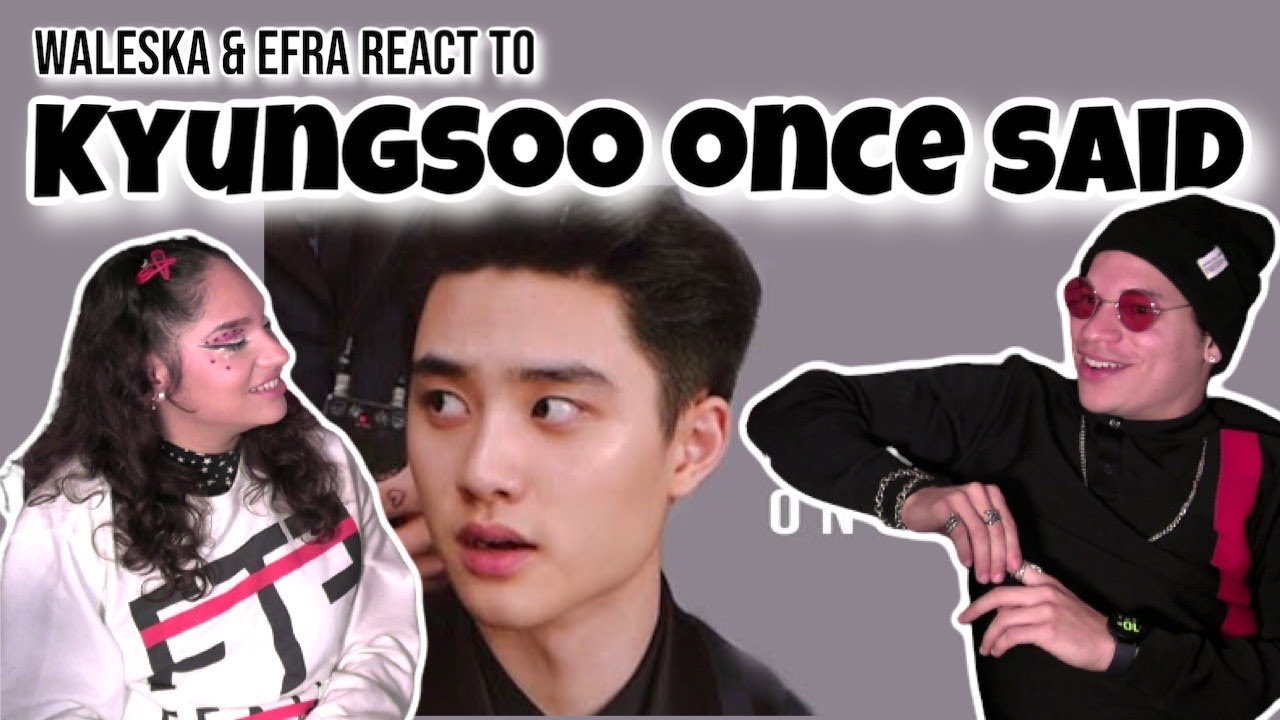 Waleska & Efra react to EXO KYUNGSOO ONCE SAID... | REACTION