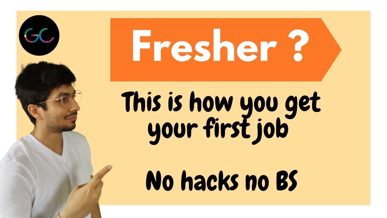 Fresher ?  How do you get your first job ?