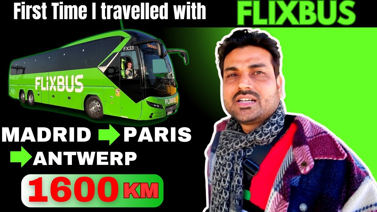 First Time I Travelled with FLIXBUS | MADRID to ANTWERP via PARIS | Europe's biggest bus service