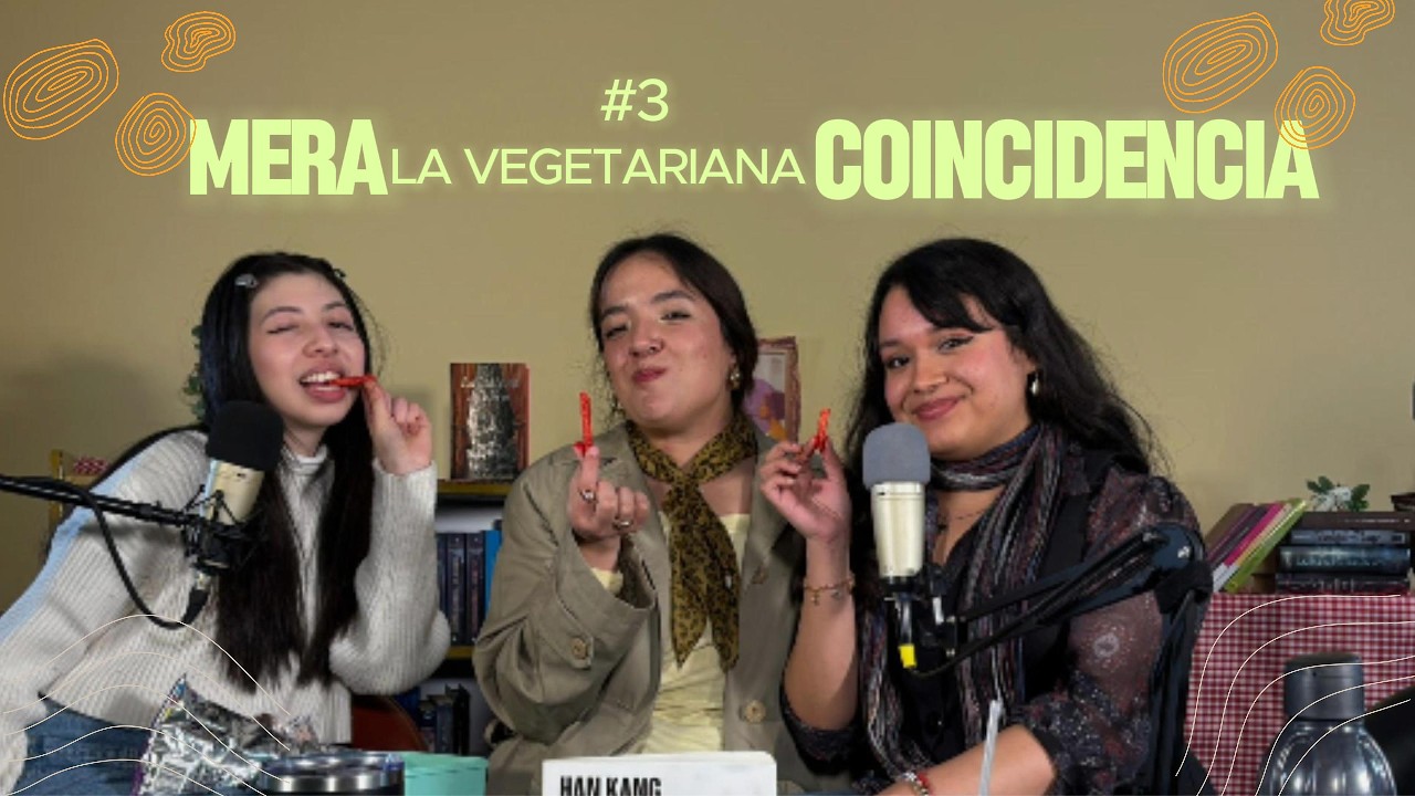 EP 3 | LA VEGETARIANA | MERA COINCIDENCIA